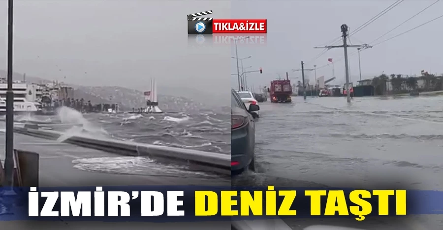 İzmir’de deniz taştı: O anlar böyle görüntülendi 