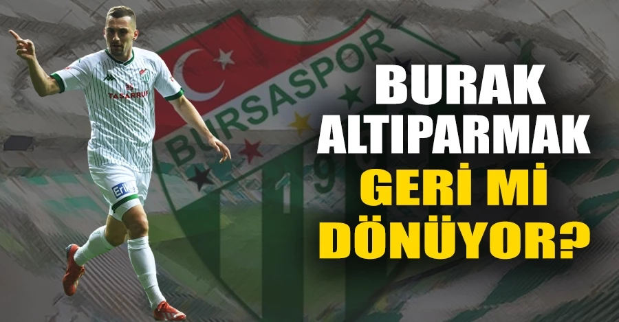 Bursaspor Profesyonel futbolcumuz Burak Altıparmak geri mi dönüyor