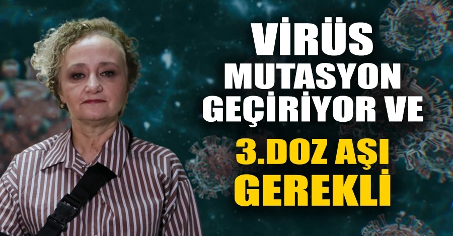 Prof. Dr. Taşova: “Virüs, mutasyon geçiriyor ve 3.doz aşı gerekli”   
