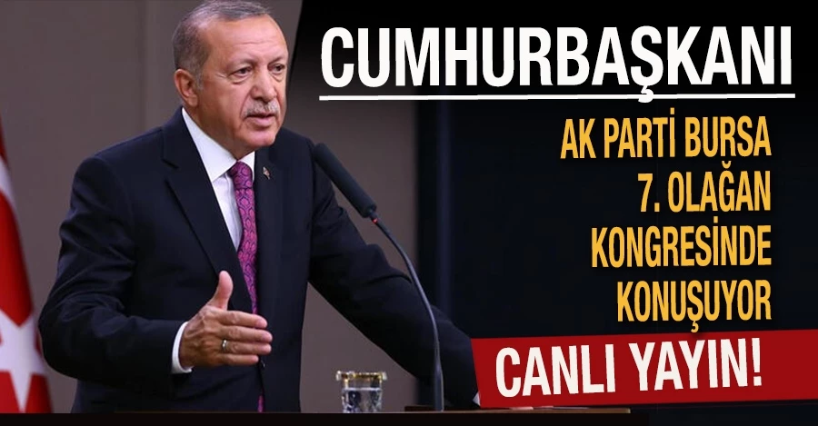  Cumhurbaşkanı Erdoğan Ak Parti bursa 7. olağan kongresinde konuşuyor