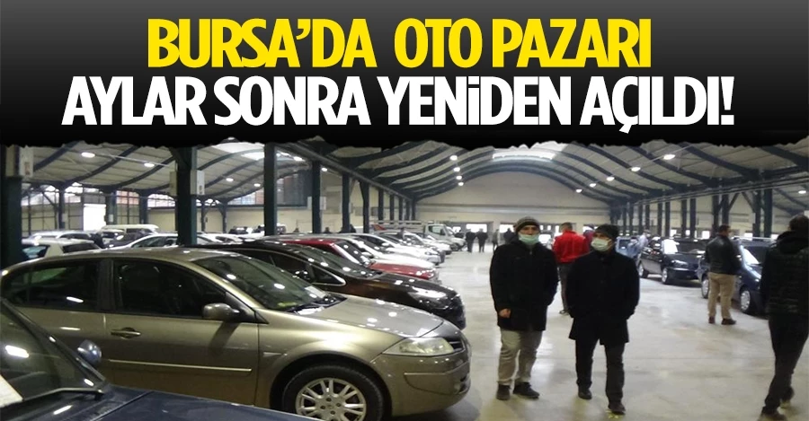 Aylar sonra ikinci el oto pazarı açıldı