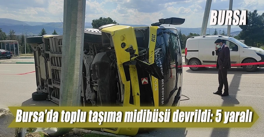 Bursa’da toplu taşıma midibüsü devrildi: 5 yaralı   