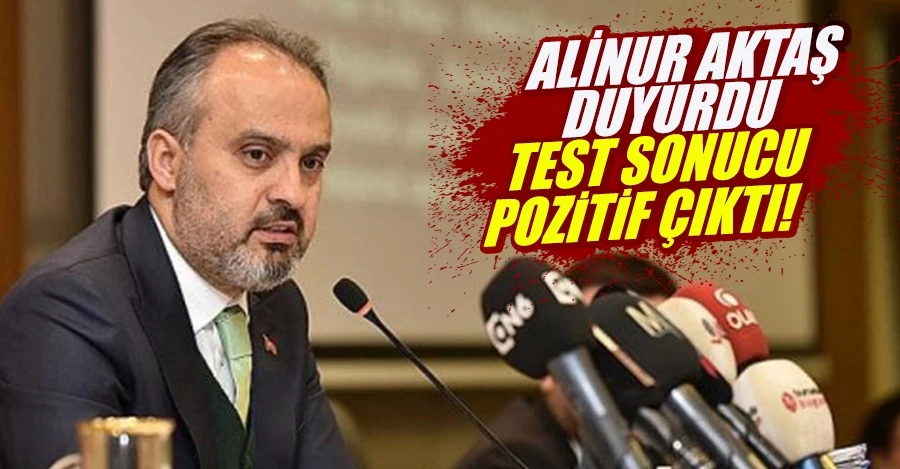 Alinur Aktaş duyurdu! test sonucu pozitif çıktı
