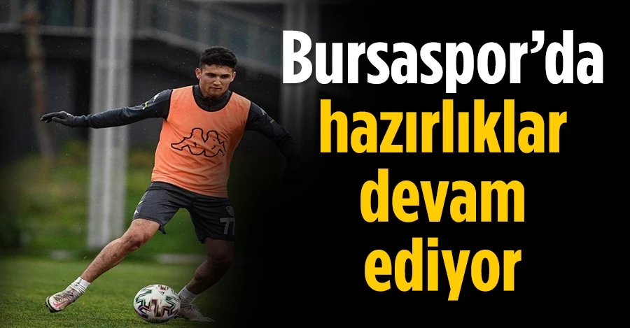 Bursaspor’da Ümraniyespor maçı hazırlıkları sürüyor