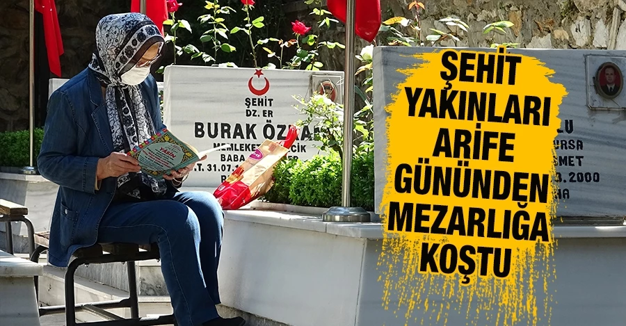 Şehit yakınları arife gününden mezarlığa koştu   