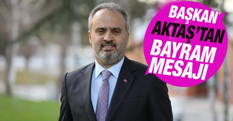 Başkan Aktaş’tan bayram mesajı