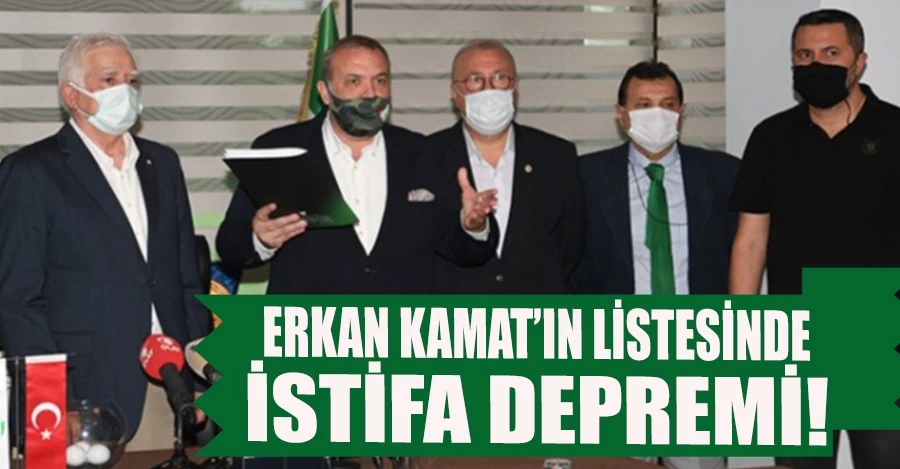Erkan Kamat’ın listesinde istifa depremi