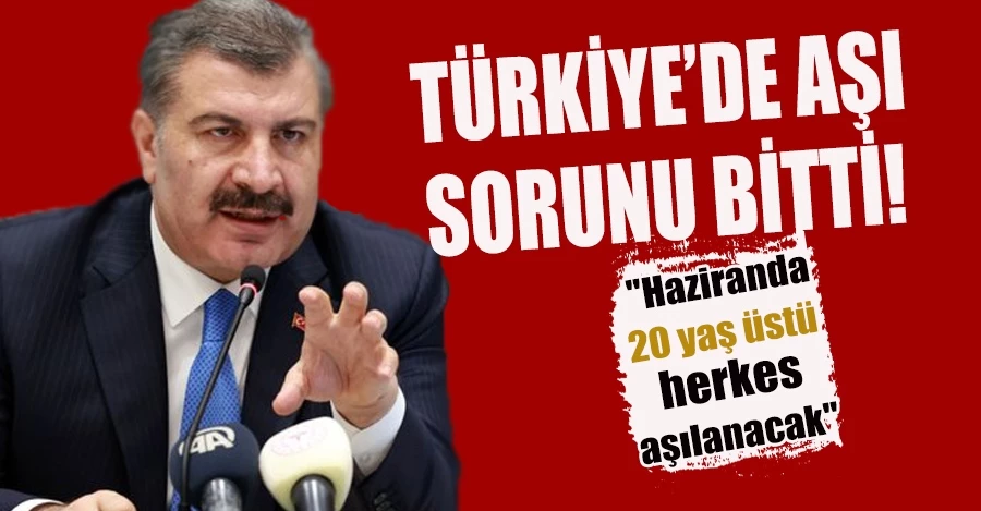 Sağlık Bakanı Fahrettin Koca: Türkiye’de aşı sorunu bitti
