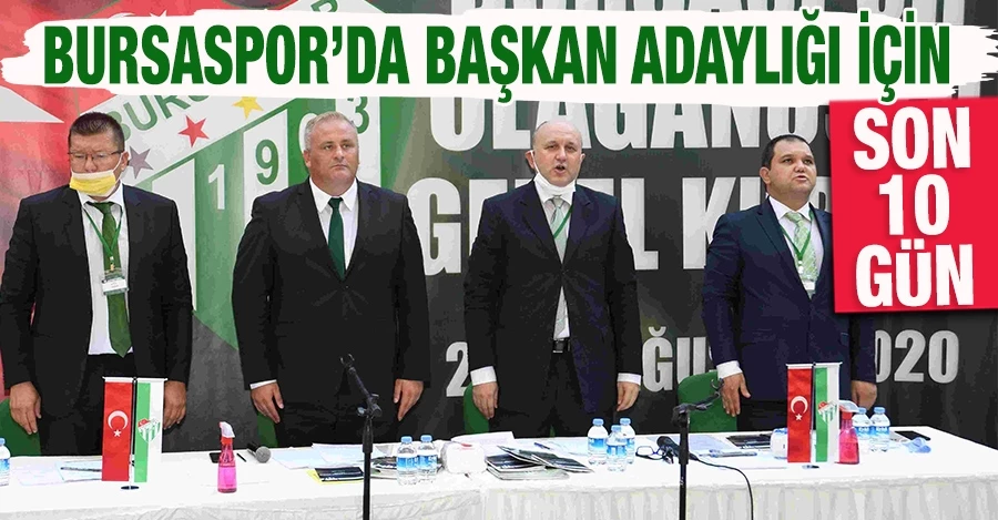  Bursaspor’da başkan adaylığı için son 10 gün   