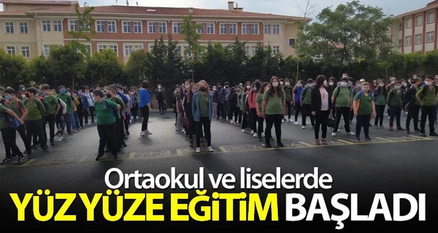 Ortaokul ve liselerde yüz yüze eğitim başladı