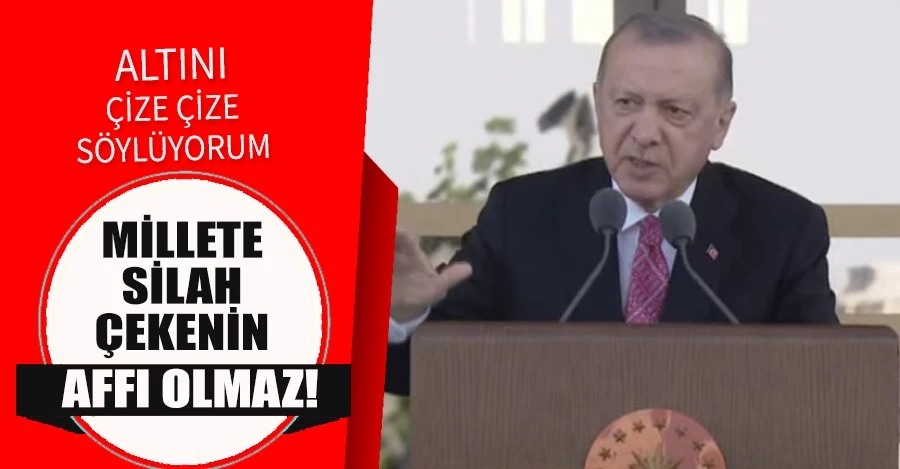 Cumhurbaşkanı Erdoğan: Millete silah çekenin affı olmaz