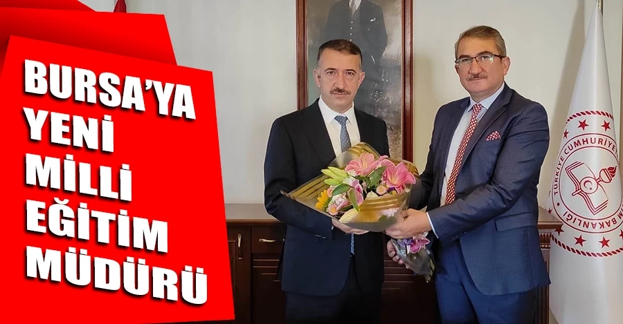 Bursa’ya yeni millî eğitim müdürü   