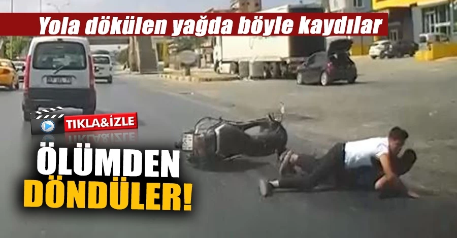 Yola dökülen yağ nedeniyle ölümden döndüler