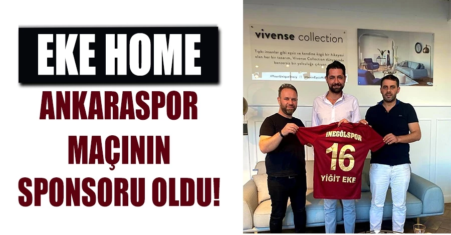 Eke home Ankaraspor maçının sponsoru oldu!
