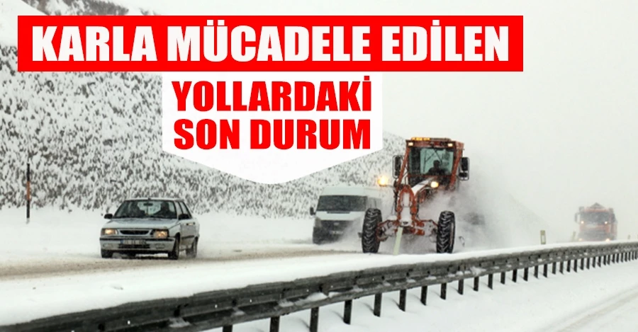 Karla mücadele edilen yollardaki son durum