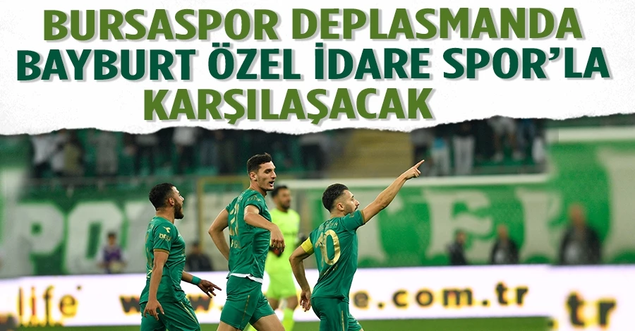Bursaspor deplasmanda Bayburt Özel İdare Spor’la karşılaşacak   