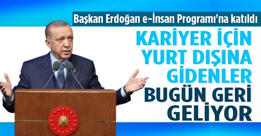 Cumhurbaşkanı Erdoğan, e-İnsan Programı