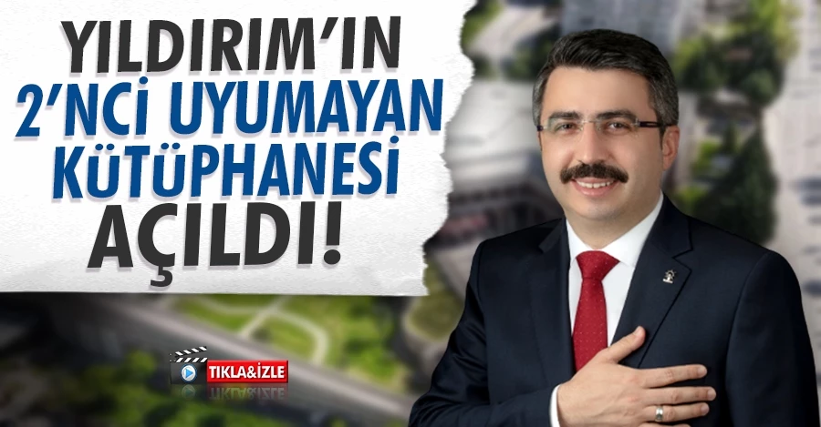 Yıldırım’ın 2’nci Uyumayan Kütüphanesi açıldı!