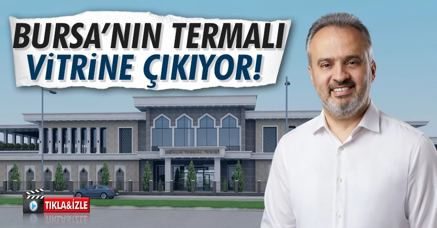 Bursa’nın termali vitrine çıkıyor
