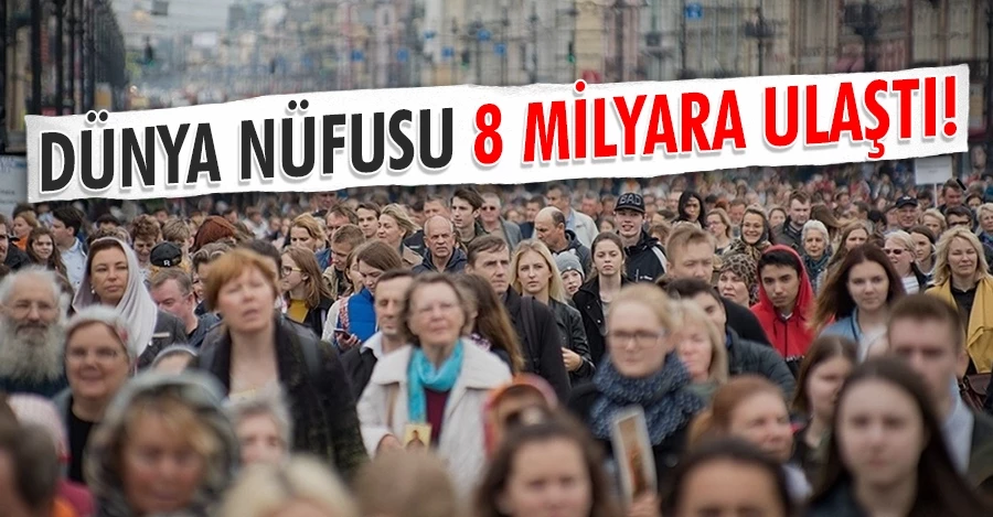 Dünya nüfusu 8 milyara ulaştı