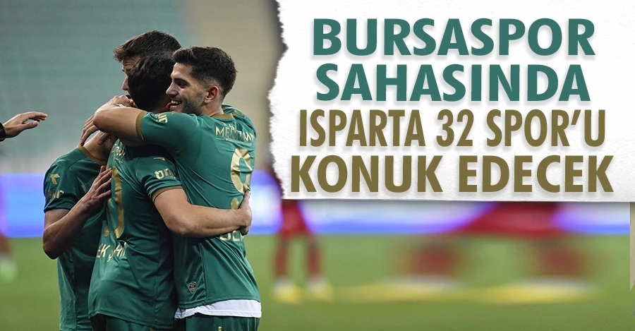 Bursaspor sahasında Isparta 32 Spor’u konuk edecek   