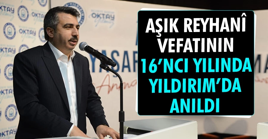 Aşık Reyhanî vefatının 16’ncı yılında Yıldırım’da anıldı