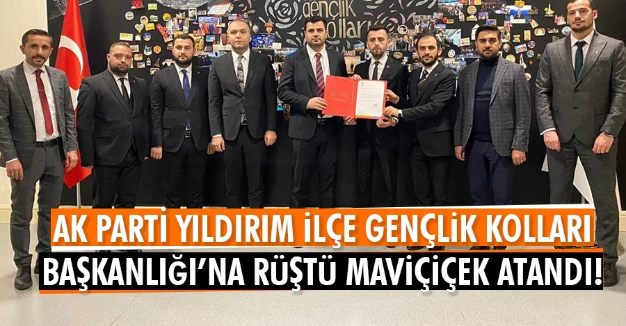 AK Parti Yıldırım ilçe gençlik kolları başkanlığı’na Rüştü Maviçiçek atandı