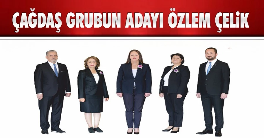 Çağdaş Grubun adayı Özlem Çelik