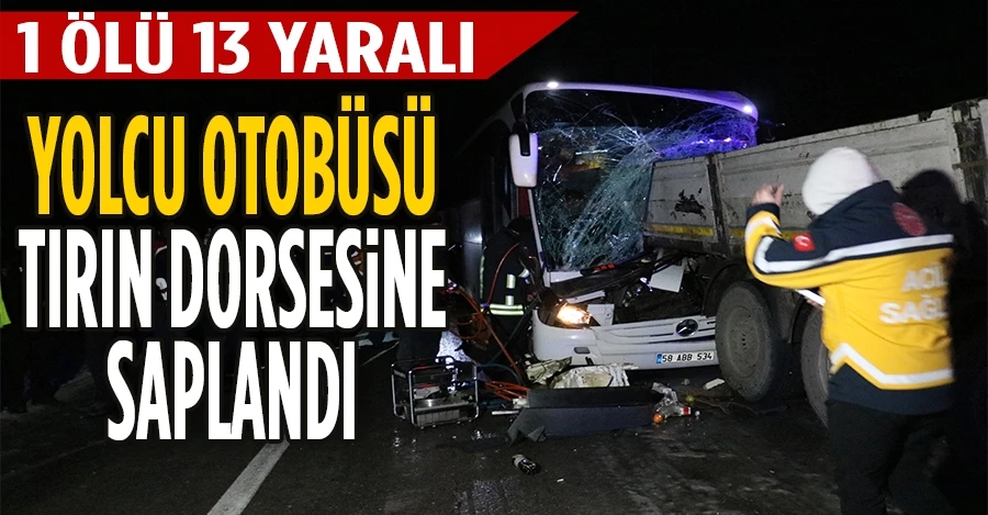 Yolcu otobüsü tırın dorsesine saplandı: 1 ölü, 13 yaralı