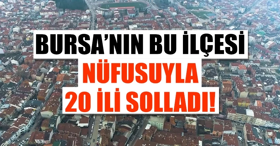  Bursa’nın İnegöl ilçesi, nüfusuyla 20 ili geride bıraktı.  