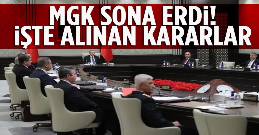 MGK sona erdi! İşte alınan kararlar!