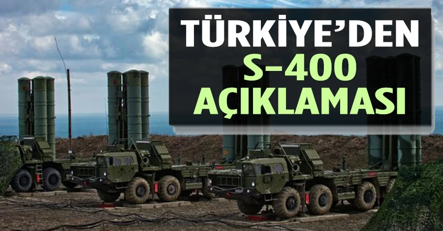 Türkiye’den S-400 açıklaması