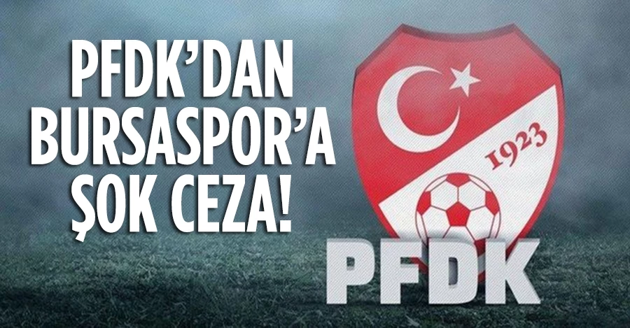 PFDK, Bursaspor’a bloke ve para cezası verdi