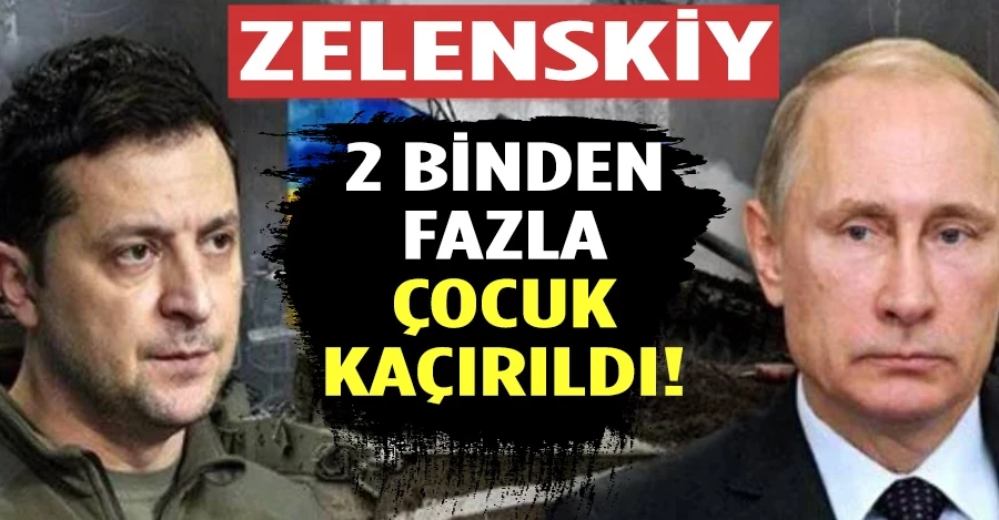 Zelenskiy: 2 binden fazla çocuğumuz kaçırıldı