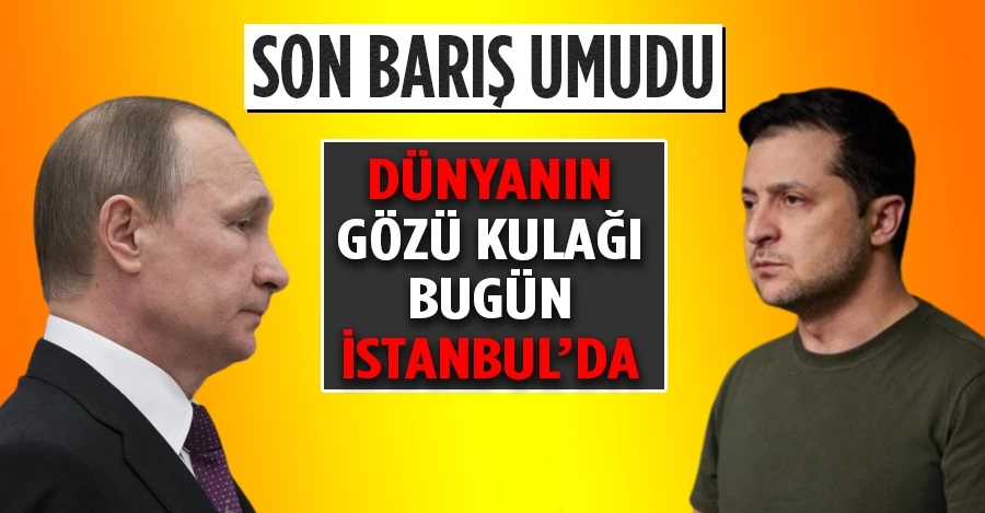 Ukrayna ve Rusya barış için Türkiye