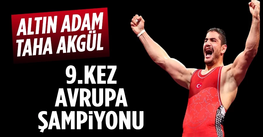 Taha Akgül 9. kez Avrupa Şampiyonu