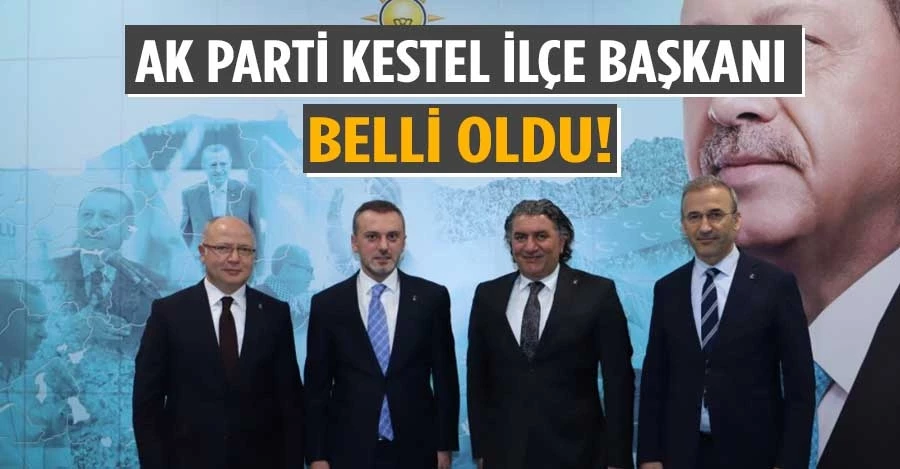 AK Parti Kestel ilçe başkanlığı