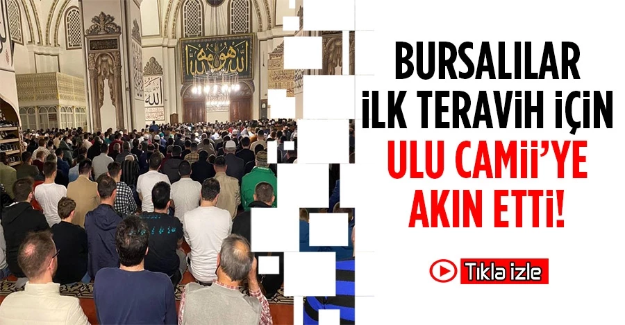 Bursalılar ilk teravih için Ulu Camii