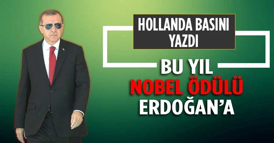 Hollanda basını: Erdoğan, Nobel Barış Ödülü