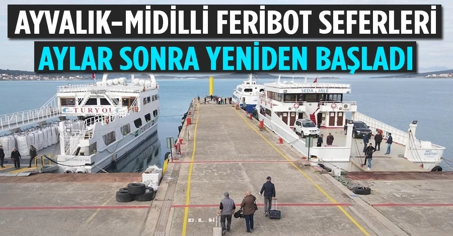 Ayvalık-Midilli feribot seferleri aylar sonra yeniden başladı