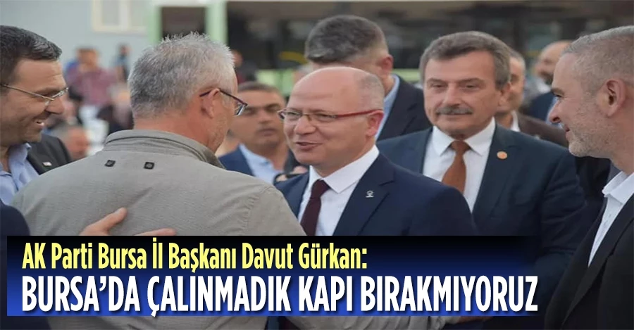Başkan Davut Gürkan: “Bursa