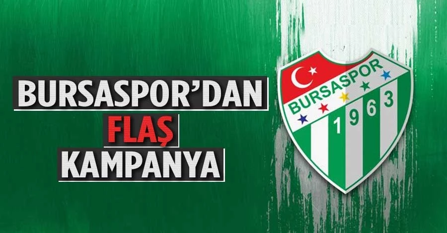 Bursaspor’dan flaş kampanya