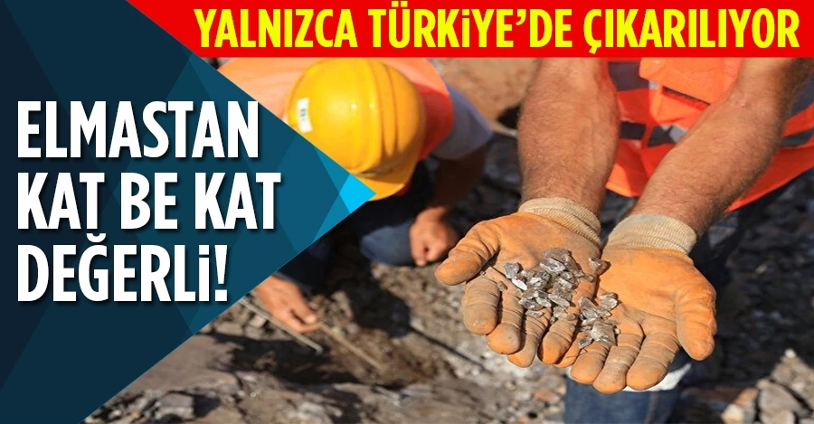 Elmastan kat be kat daha değerli maden! Yalnızca Türkiye