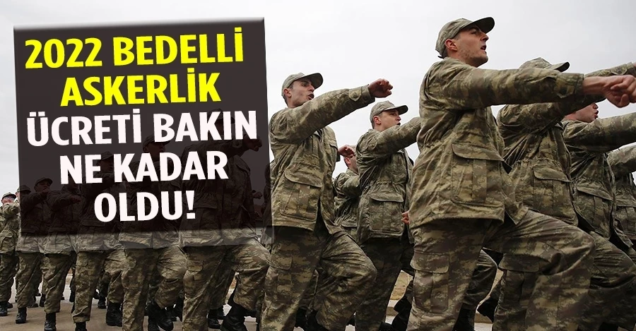 2022 bedelli askerlik ücreti belli oldu