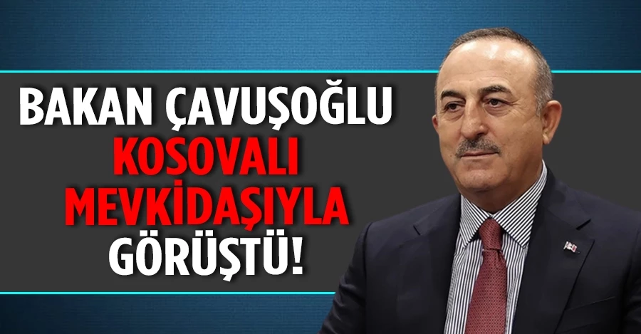 Mevlüt Çavuşoğlu Kosovalı mevkidaşıyla görüştü