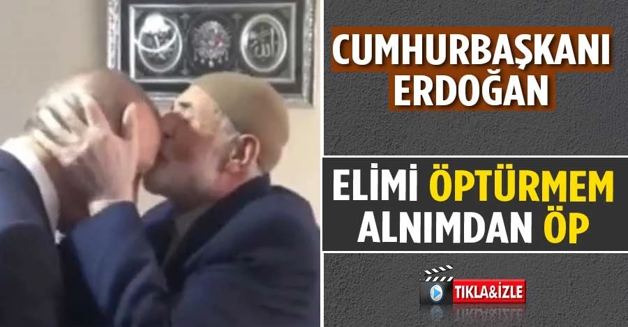 Cumhurbaşkanı Erdoğan: Elimi öptürmem, alnımdan öp