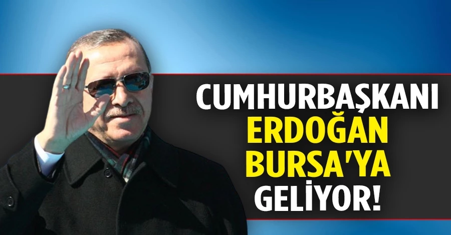 Cumhurbaşkanı Erdoğan Bursa