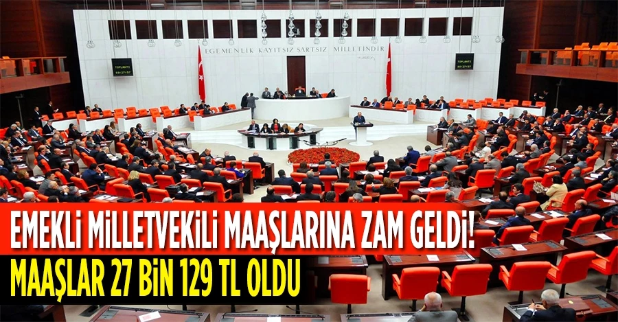 Emekli milletvekili maaşı 27 bin 129 TL