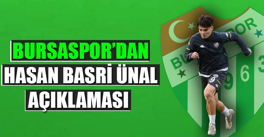 Bursaspor’dan Hasan Basri Ünal açıklaması   
