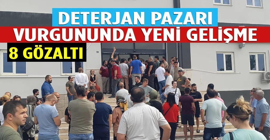 Deterjan Pazarı vurgununda 8 gözaltı     